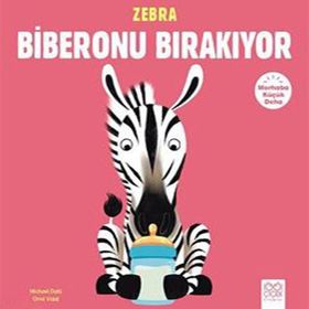 Merhaba Küçük Deha - Zebra Biberonu Bırakıyor - Michael Dahl