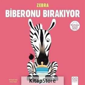 Merhaba Küçük Deha - Zebra Biberonu Bırakıyor - Michael Dahl