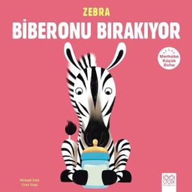 Merhaba Küçük Deha - Zebra Biberonu Bırakıyor - Michael Dahl