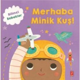 Merhaba Minik Kuş!-Bilimci Bebekler - Kolektif
