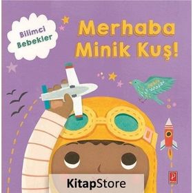 Merhaba Minik Kuş!-Bilimci Bebekler - Kolektif