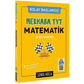 Merhaba TYT Matematik Soru Bankası - Kolay Başlangıç - Şenol Hoca Yayınları