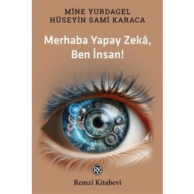 Merhaba Yapay Zekâ Ben İnsan! Remzi Kitabevi