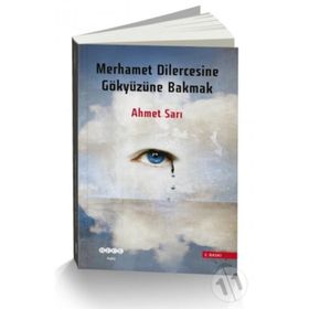 Merhamet Dilercesine Gökyüzüne Bakmak - Ahmet Sarı