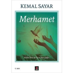 MERHAMET KALBE DÖNÜŞ İÇİN SON ÇAĞRI - KEMAL SAYAR