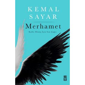 MERHAMET KALBE DÖNÜŞ İÇİN SON ÇAĞRI - KEMAL SAYAR