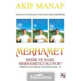 Merhamet Nedir ve Nasıl Merhametli Olunur? - Akif Manaf