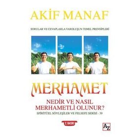 Merhamet Nedir ve Nasıl Merhametli Olunur? - Akif Manaf
