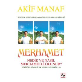 Merhamet Nedir ve Nasıl Merhametli Olunur? - Akif Manaf