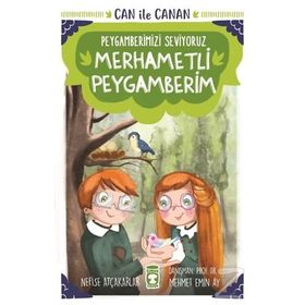 Merhametli Peygamberim - Can İle Canan Peygamberimizi Seviyoruz - Nefise Atçakarlar