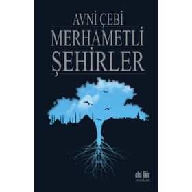 Merhametli Şehirler - Avni Çebi
