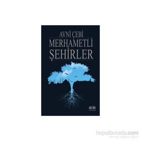 Merhametli Şehirler - Avni Çebi