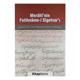 MERÂHÎ'NIN FETIHNÂME-I SIGETVAR'I KANUNI'NIN SON SEFERI'NIN ŞIIRSEL ANLATIMI - AHMET ARSLANTÜRK;MÜCAHIT KAÇAR