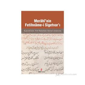 MERÂHÎ'NIN FETIHNÂME-I SIGETVAR'I KANUNI'NIN SON SEFERI'NIN ŞIIRSEL ANLATIMI - AHMET ARSLANTÜRK;MÜCAHIT KAÇAR