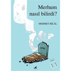 Merhum Nasıl Bilirdi? - Mehmet Bilal