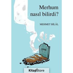 Merhum Nasıl Bilirdi? - Mehmet Bilal