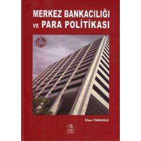 MERKEZ BANKACILIĞI VE PARA POLİTİKASI - İLKER PARASIZ