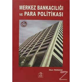 MERKEZ BANKACILIĞI VE PARA POLİTİKASI - İLKER PARASIZ
