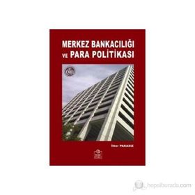 MERKEZ BANKACILIĞI VE PARA POLİTİKASI - İLKER PARASIZ