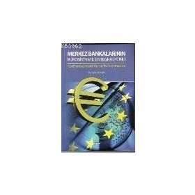 MERKEZ BANKALARININ EUROSISTEM'E ENTEGRASYONU TCMB'NIN BAĞIMSIZLIĞI ÜZERİNE BIR DEĞERLENDİRME - VEDAT CENGIZ