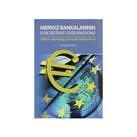 MERKEZ BANKALARININ EUROSISTEM'E ENTEGRASYONU TCMB'NIN BAĞIMSIZLIĞI ÜZERİNE BIR DEĞERLENDİRME - VEDAT CENGIZ