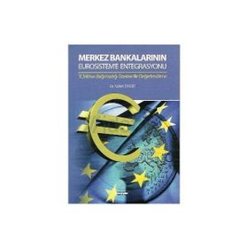 MERKEZ BANKALARININ EUROSISTEM'E ENTEGRASYONU TCMB'NIN BAĞIMSIZLIĞI ÜZERİNE BIR DEĞERLENDİRME - VEDAT CENGIZ