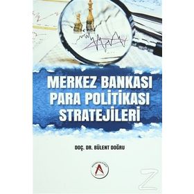Merkez Bankası Para Politikası Stratejileri - Bülent Doğru
