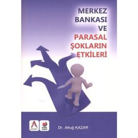 Merkez Bankası ve Parasal Şokların Etkisi - Altuğ Kazar