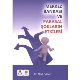 Merkez Bankası ve Parasal Şokların Etkisi - Altuğ Kazar