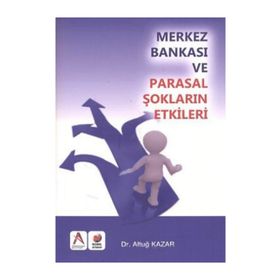 Merkez Bankası ve Parasal Şokların Etkisi - Altuğ Kazar