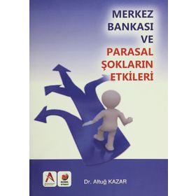 Merkez Bankası ve Parasal Şokların Etkisi - Altuğ Kazar