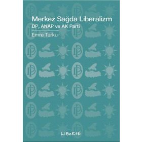 Merkez Sağda Liberalizm - Emre Turku