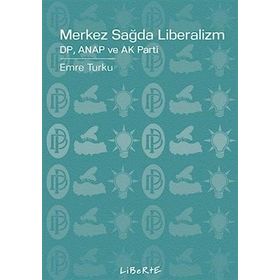 Merkez Sağda Liberalizm - Emre Turku