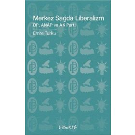 Merkez Sağda Liberalizm - Emre Turku