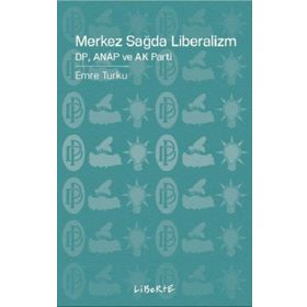 Merkez Sağda Liberalizm - Emre Turku