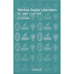 Merkez Sağda Liberalizm - Emre Turku