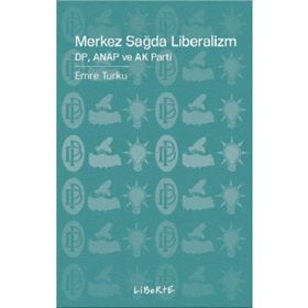 Merkez Sağda Liberalizm - Emre Turku