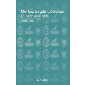 Merkez Sağda Liberalizm - Emre Turku