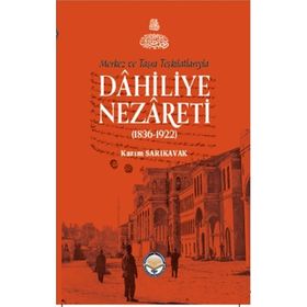 Merkez Ve Taşra Teşkilatlarıyla Dahiliye Nezareti 1836-1922 Ciltli - Kazım Sarıkavak