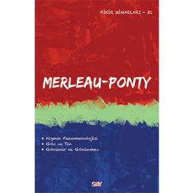Merleau Ponty - Fikir Mimarları 31. Kitap - Merleau Ponty