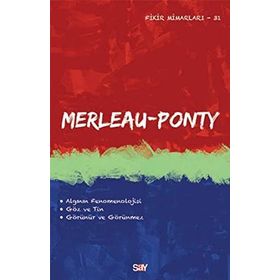 Merleau Ponty - Fikir Mimarları 31. Kitap - Merleau Ponty