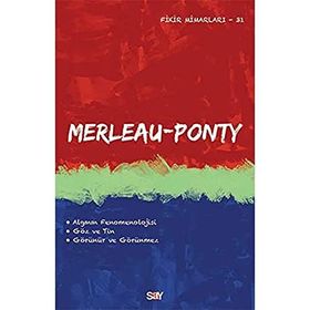 Merleau Ponty - Fikir Mimarları 31. Kitap - Merleau Ponty