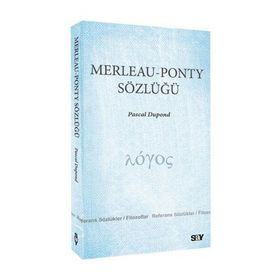 MERLEAU - PONTY SÖZLÜĞÜ - PASCAL DUPOND