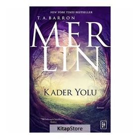 Merlin Serisi 4 - Kader Yolu - T. A. Barron