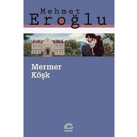 Mermer Köşk Mehmet Eroğlu İletişim Yayınları