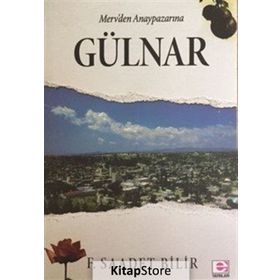 Merv’den Anaypazarı’na Gülnar - F. Saadet Bilir