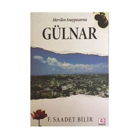 Merv’den Anaypazarı’na Gülnar - F. Saadet Bilir