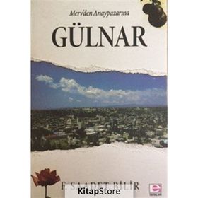 Merv’den Anaypazarı’na Gülnar - F. Saadet Bilir