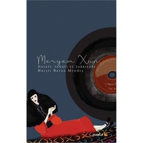 Meryem Xan Hayatı, Sanatı ve Şarkıları - Hurşit Baran Mendeş