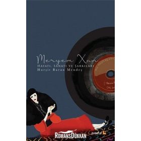 Meryem Xan Hayatı, Sanatı ve Şarkıları - Hurşit Baran Mendeş